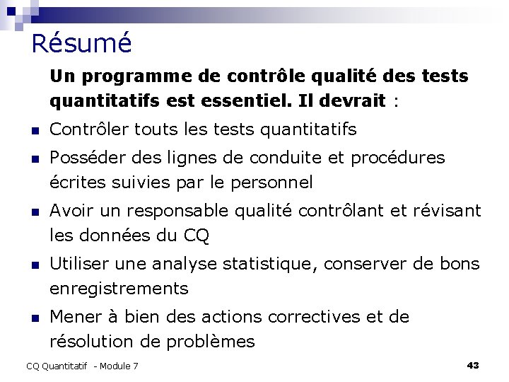 Résumé Un programme de contrôle qualité des tests quantitatifs est essentiel. Il devrait :