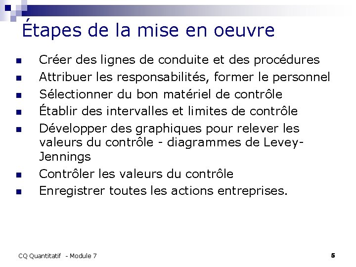 Étapes de la mise en oeuvre n n n n Créer des lignes de