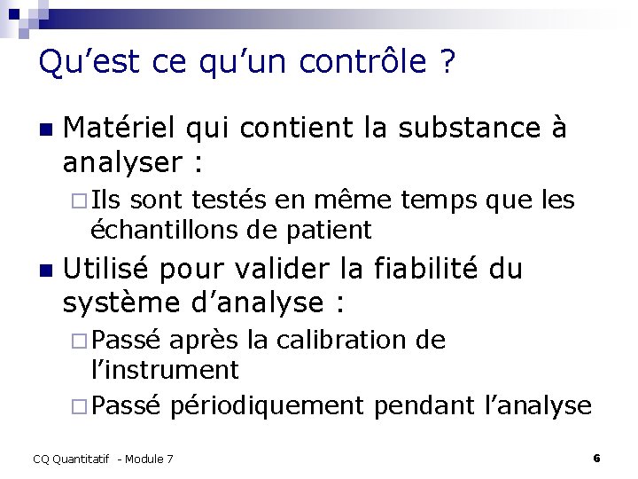 Qu’est ce qu’un contrôle ? n Matériel qui contient la substance à analyser :