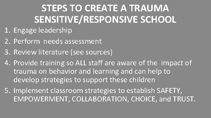 1. 2. 3. 4. STEPS TO CREATE A TRAUMA SENSITIVE/RESPONSIVE SCHOOL Engage leadership Perform