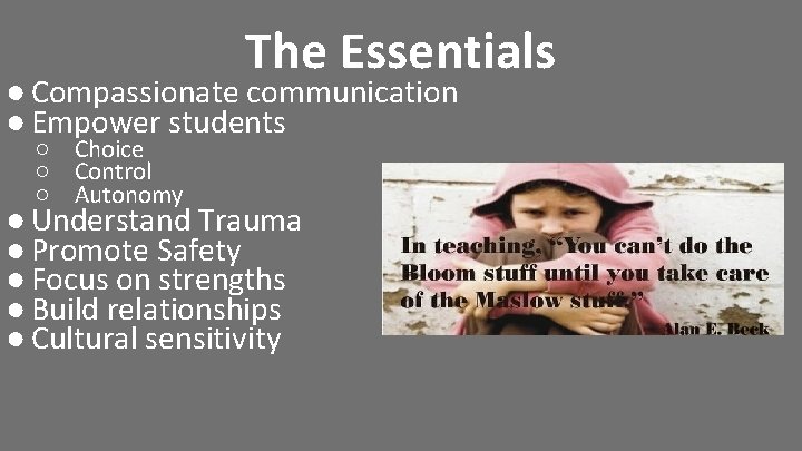 The Essentials ● Compassionate communication ● Empower students ○ Choice ○ Control ○ Autonomy