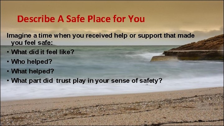 Describe A Safe Place for You Imagine a time when you received help or