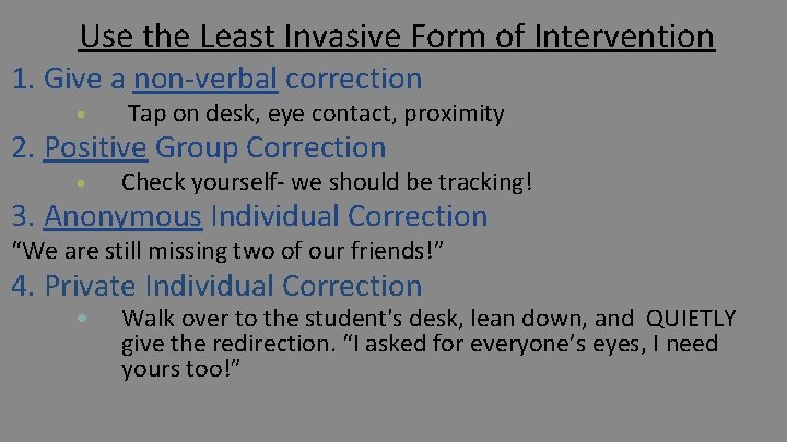 Use the Least Invasive Form of Intervention 1. Give a non-verbal correction • Tap