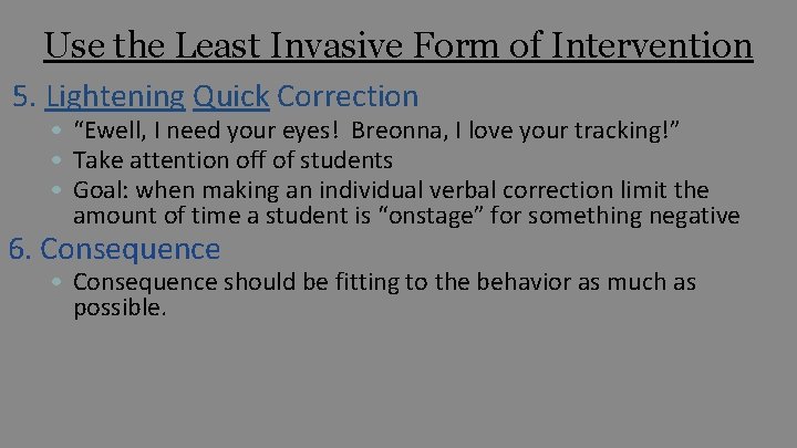 Use the Least Invasive Form of Intervention 5. Lightening Quick Correction • “Ewell, I
