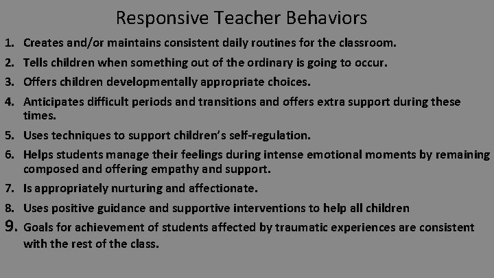 Responsive Teacher Behaviors 1. 2. 3. 4. Creates and/or maintains consistent daily routines for