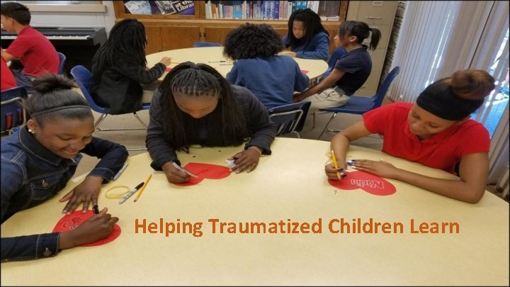 7 Helping Traumatized Children Learn 