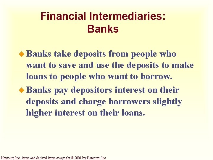 Financial Intermediaries: Banks u Banks take deposits from people who want to save and