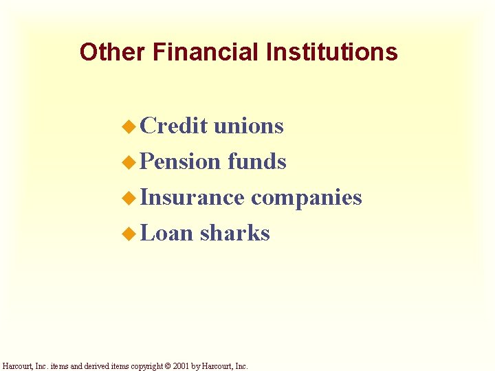 Other Financial Institutions u Credit unions u Pension funds u Insurance companies u Loan Other Financial Institutions u Credit unions u Pension funds u Insurance companies u Loan