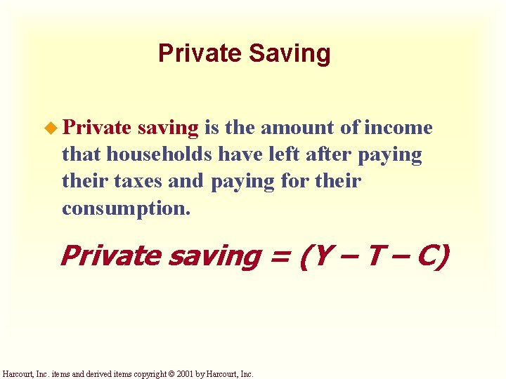 Private Saving u Private saving is the amount of income that households have left