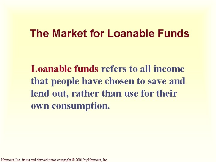 The Market for Loanable Funds Loanable funds refers to all income that people have