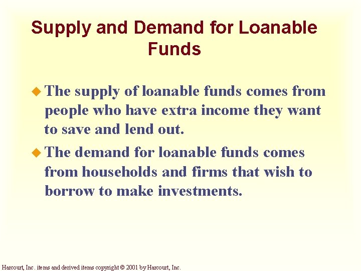 Supply and Demand for Loanable Funds u The supply of loanable funds comes from