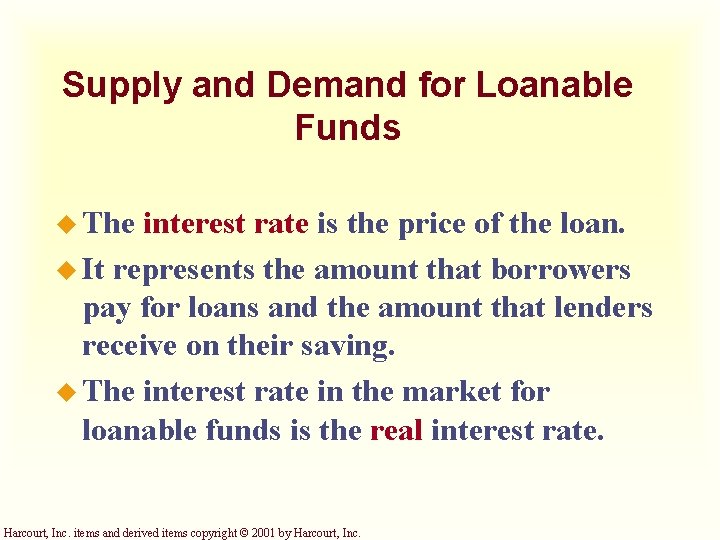 Supply and Demand for Loanable Funds u The interest rate is the price of Supply and Demand for Loanable Funds u The interest rate is the price of
