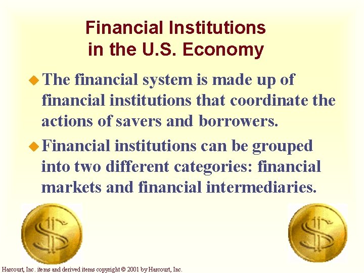 Financial Institutions in the U. S. Economy u The financial system is made up