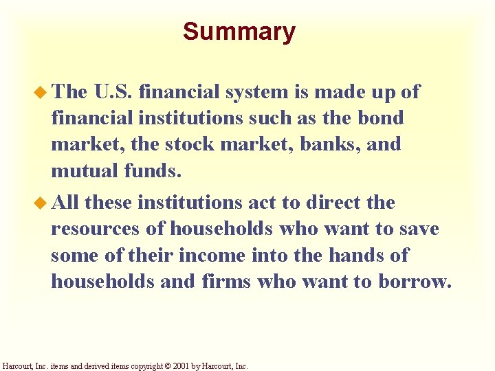 Summary u The U. S. financial system is made up of financial institutions such Summary u The U. S. financial system is made up of financial institutions such