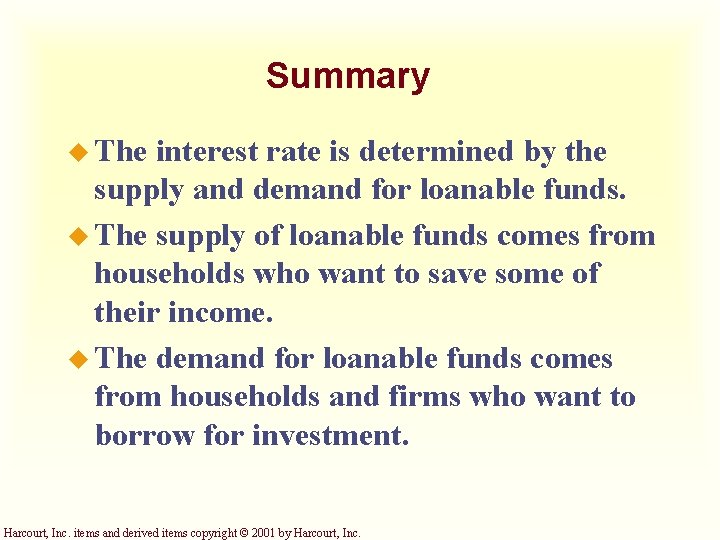 Summary u The interest rate is determined by the supply and demand for loanable