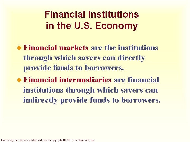 Financial Institutions in the U. S. Economy u Financial markets are the institutions through