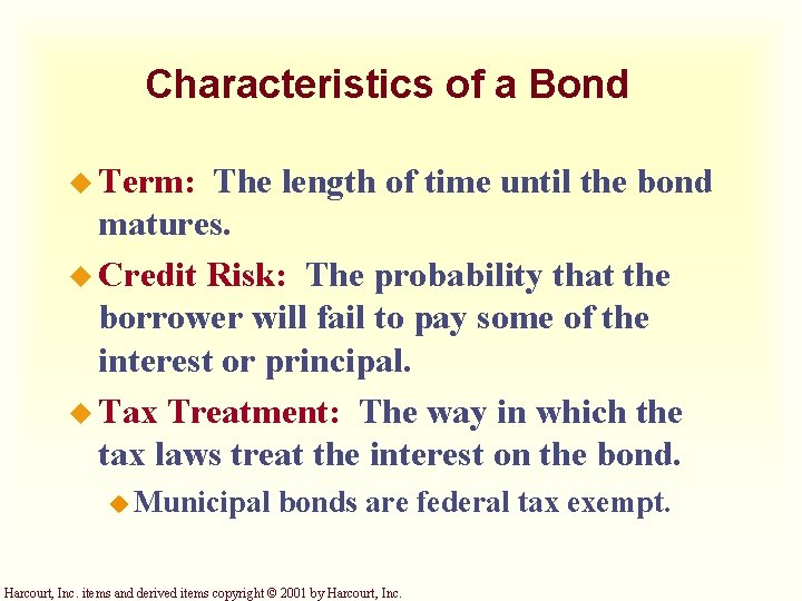 Characteristics of a Bond u Term: The length of time until the bond matures.