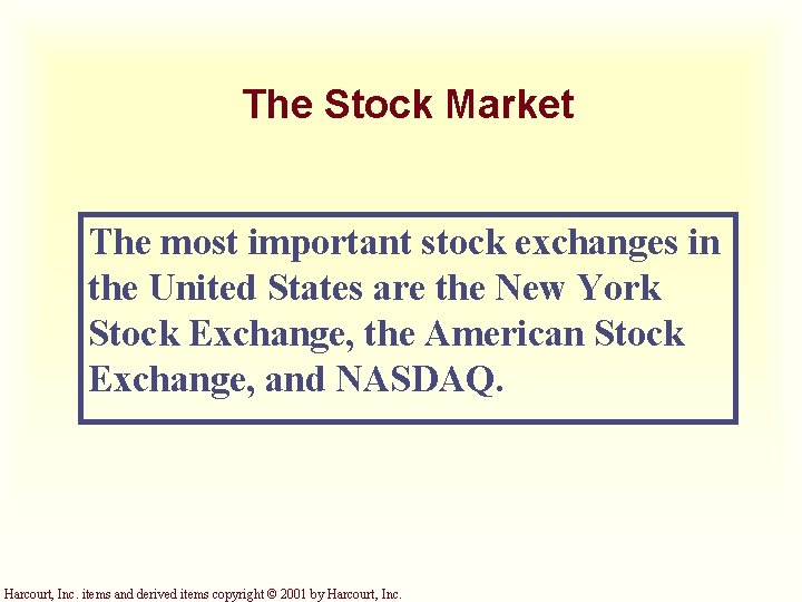 The Stock Market The most important stock exchanges in the United States are the