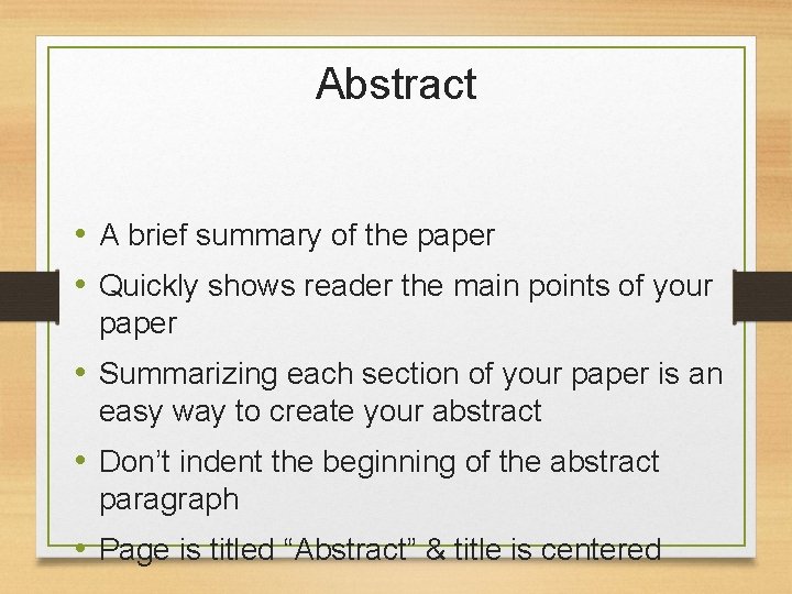 Abstract • A brief summary of the paper • Quickly shows reader the main