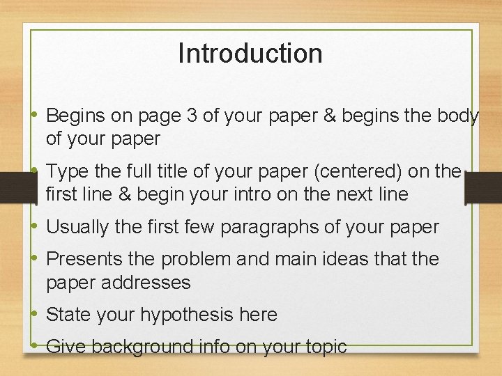 Introduction • Begins on page 3 of your paper & begins the body of