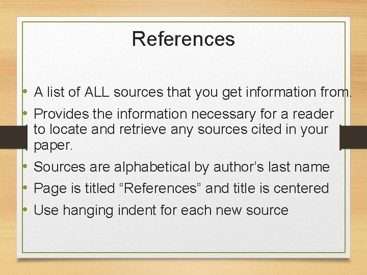 References • A list of ALL sources that you get information from. • Provides