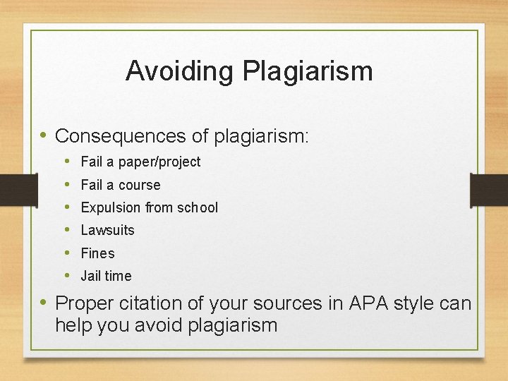 Avoiding Plagiarism • Consequences of plagiarism: • • • Fail a paper/project Fail a