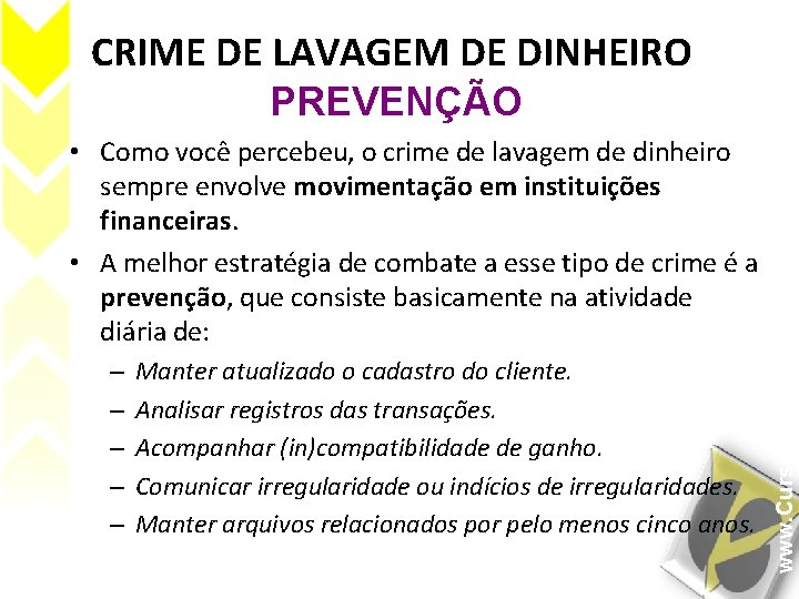 CRIME DE LAVAGEM DE DINHEIRO • Como você percebeu, o crime de lavagem de