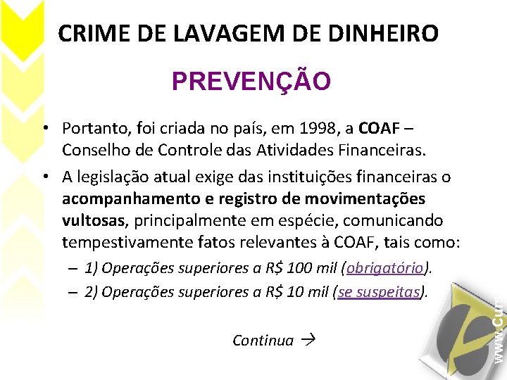 CRIME DE LAVAGEM DE DINHEIRO • Portanto, foi criada no país, em 1998, a