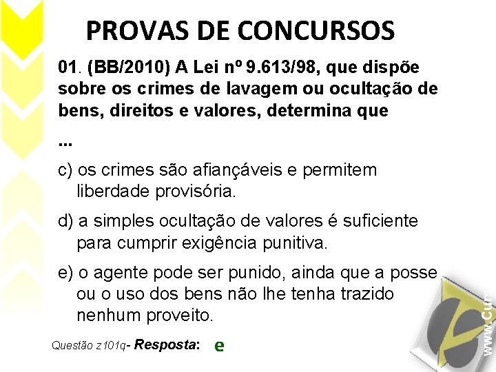 PROVAS DE CONCURSOS 01. (BB/2010) A Lei nº 9. 613/98, que dispõe sobre os