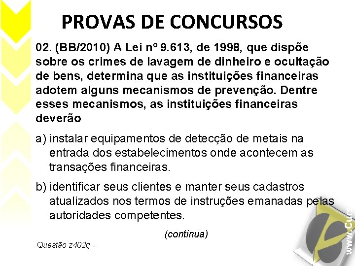 PROVAS DE CONCURSOS a) instalar equipamentos de detecção de metais na entrada dos estabelecimentos