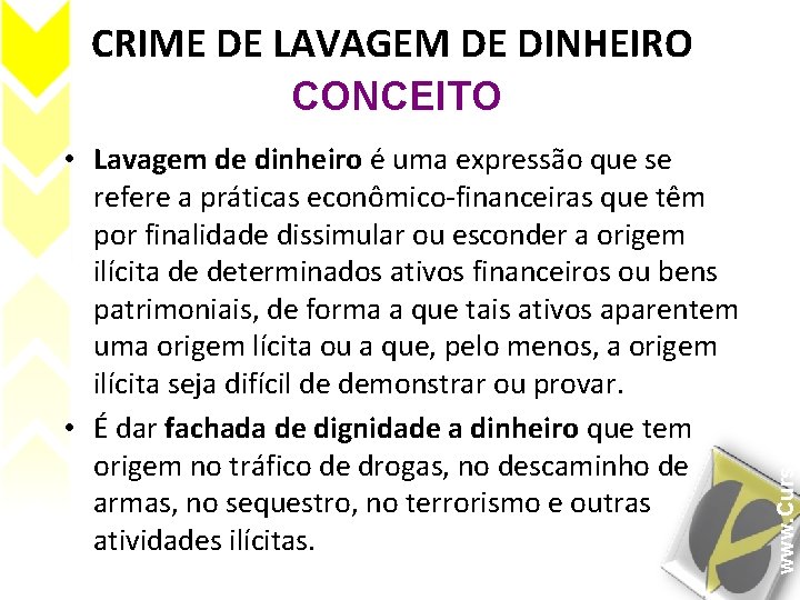 CRIME DE LAVAGEM DE DINHEIRO • Lavagem de dinheiro é uma expressão que se