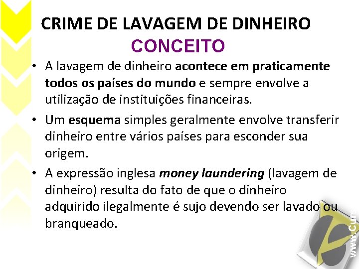 CRIME DE LAVAGEM DE DINHEIRO • A lavagem de dinheiro acontece em praticamente todos