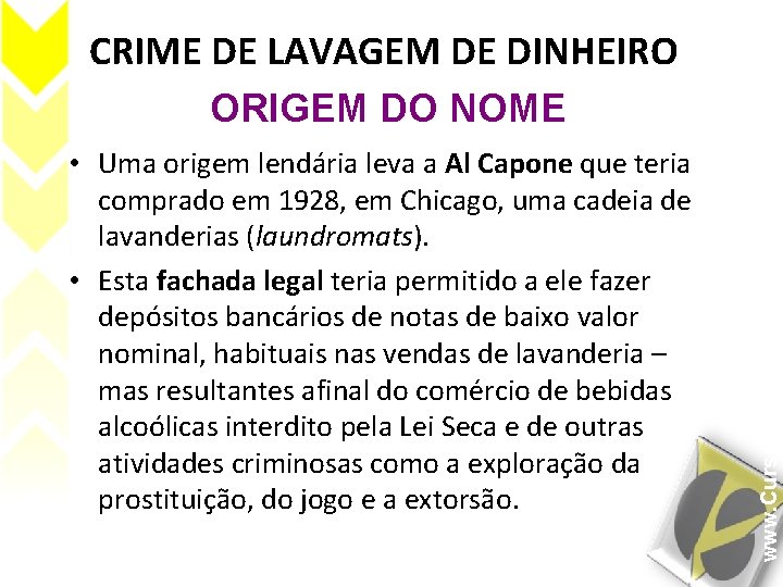 CRIME DE LAVAGEM DE DINHEIRO • Uma origem lendária leva a Al Capone que