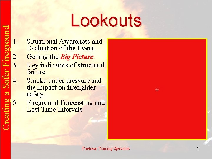 Creating a Safer Fireground Lookouts 1. 2. 3. 4. 5. Situational Awareness and Evaluation