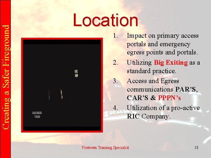 Creating a Safer Fireground Location 1. 2. 3. 4. Impact on primary access portals