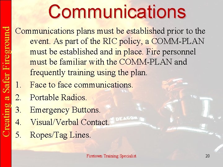 Creating a Safer Fireground Communications plans must be established prior to the event. As