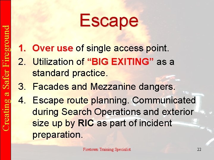 Creating a Safer Fireground Escape 1. Over use of single access point. 2. Utilization