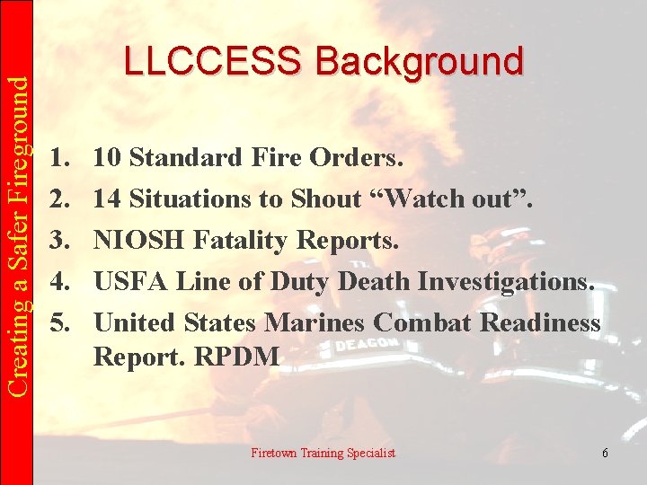 Creating a Safer Fireground LLCCESS Background 1. 2. 3. 4. 5. 10 Standard Fire