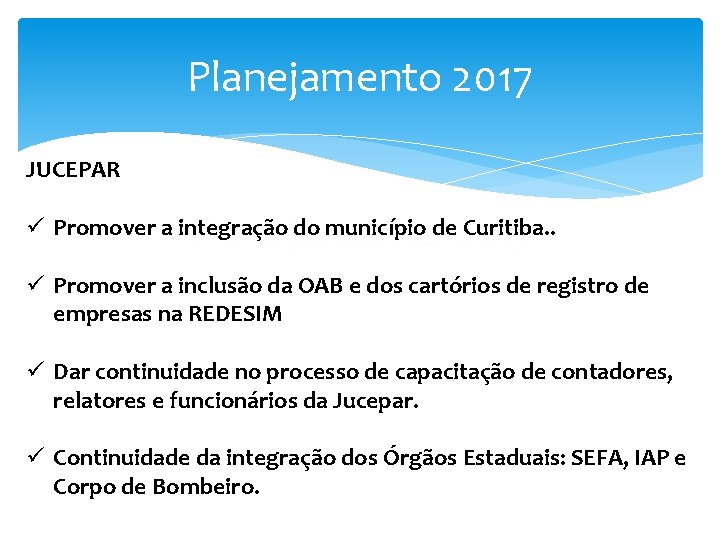 Planejamento 2017 JUCEPAR ü Promover a integração do município de Curitiba. . Planejamento 2017