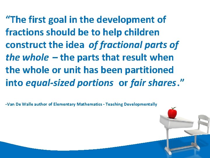 “The first goal in the development of fractions should be to help children construct