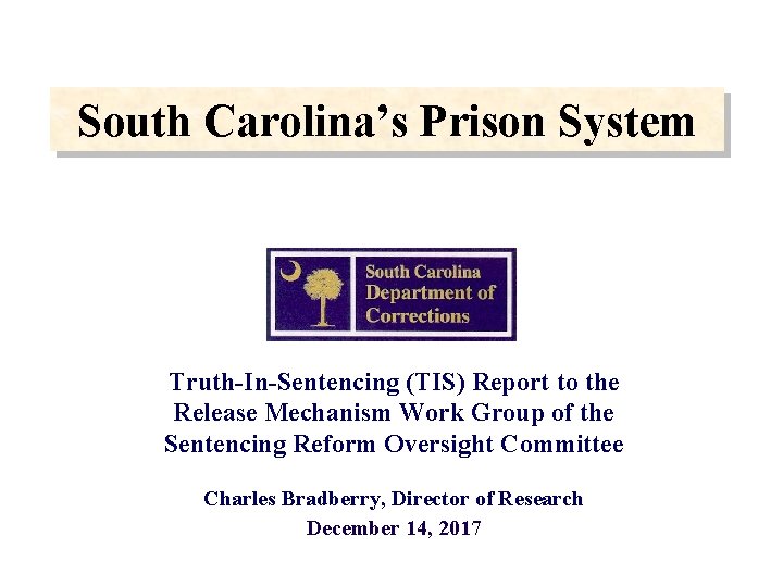 South Carolina’s Prison System Truth-In-Sentencing (TIS) Report to the Release Mechanism Work Group of