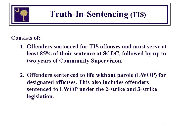 Truth-In-Sentencing (TIS) Consists of: 1. Offenders sentenced for TIS offenses and must serve at