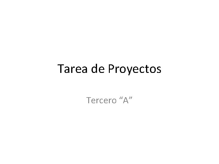Tarea de Proyectos Tercero “A” 