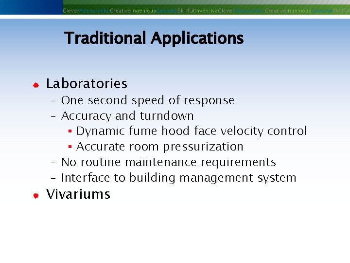 Traditional Applications ® Laboratories - One second speed of response - Accuracy and turndown