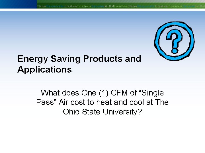 Energy Saving Products and Applications What does One (1) CFM of “Single Pass” Air