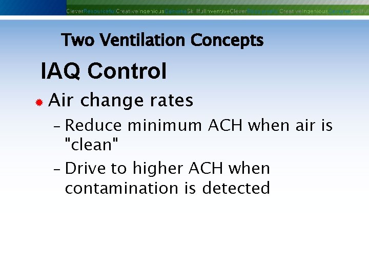 Two Ventilation Concepts IAQ Control ® Air change rates - Reduce minimum ACH when