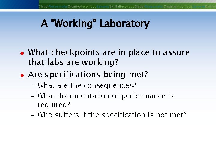 A “Working” Laboratory ® ® What checkpoints are in place to assure that labs