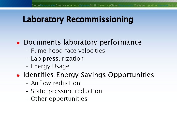Laboratory Recommissioning ® Documents laboratory performance - Fume hood face velocities - Lab pressurization