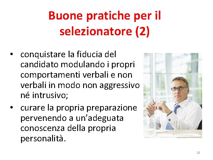 Buone pratiche per il selezionatore (2) • conquistare la fiducia del candidato modulando i Buone pratiche per il selezionatore (2) • conquistare la fiducia del candidato modulando i