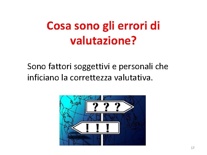 Cosa sono gli errori di valutazione? Sono fattori soggettivi e personali che inficiano la Cosa sono gli errori di valutazione? Sono fattori soggettivi e personali che inficiano la